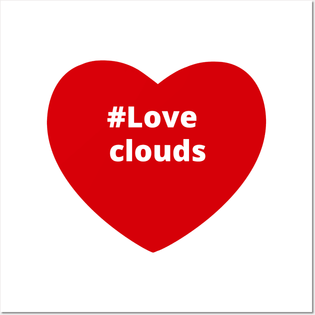 Love Clouds - Hashtag Heart Wall Art by support4love